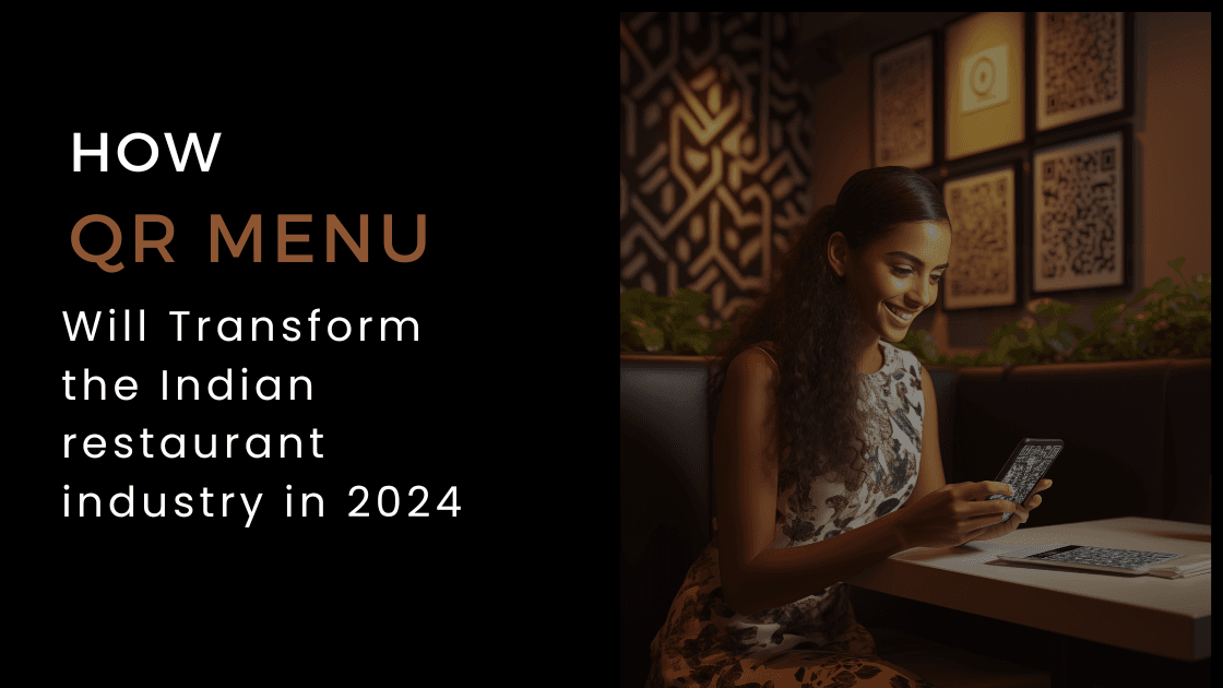 How QR code menu will transform the Indian restaurant industry in 2024?